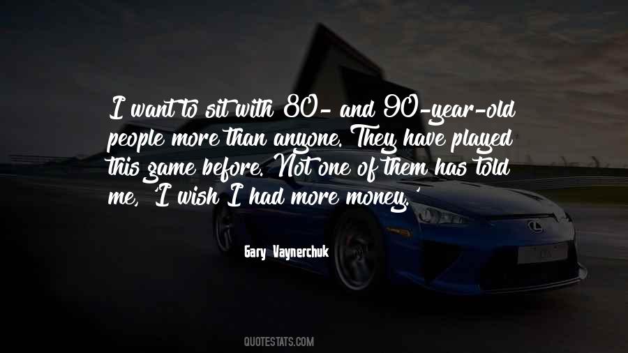 I Want More Money Quotes #1462690