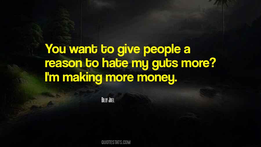 I Want More Money Quotes #1584195