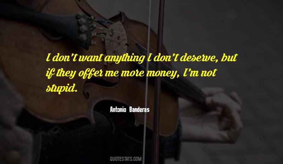 I Want More Money Quotes #1852829