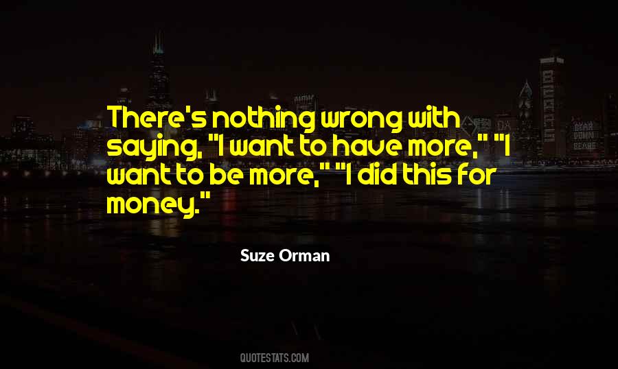 I Want More Money Quotes #199045