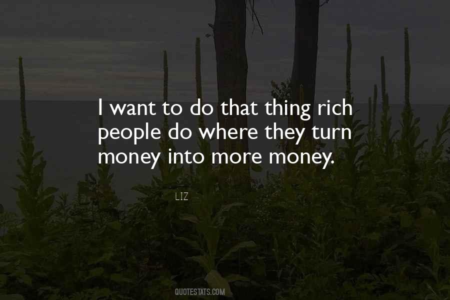 I Want More Money Quotes #490624