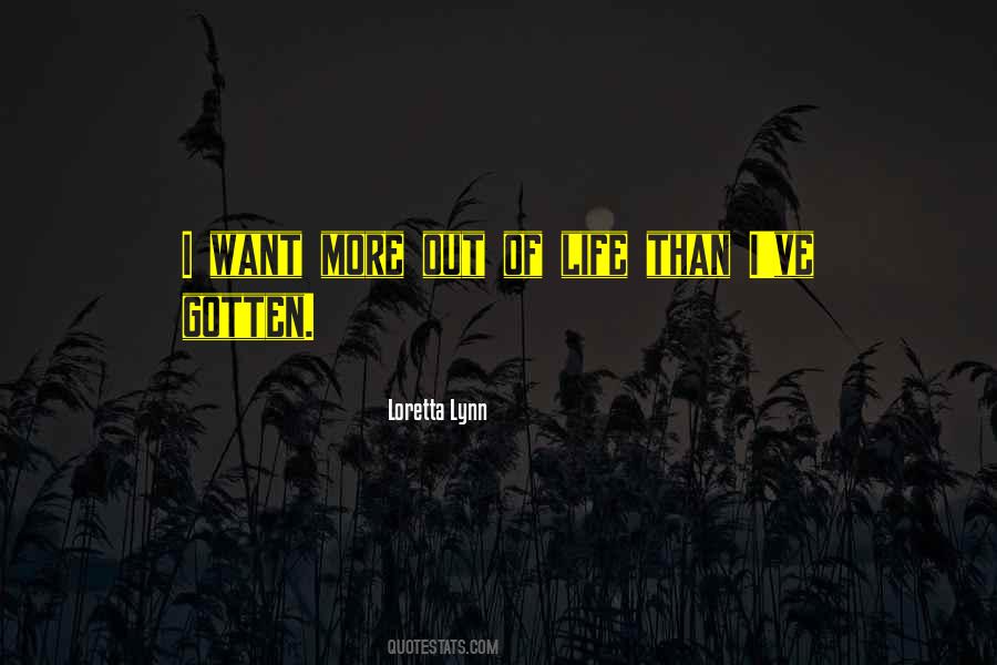 I Want More Quotes #1806149