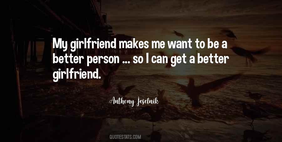 I Want My Girlfriend Quotes #1612690