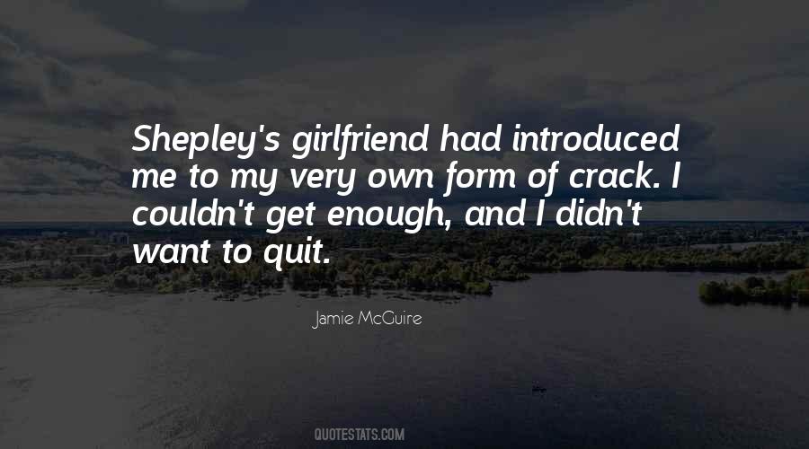 I Want My Girlfriend Quotes #1718548