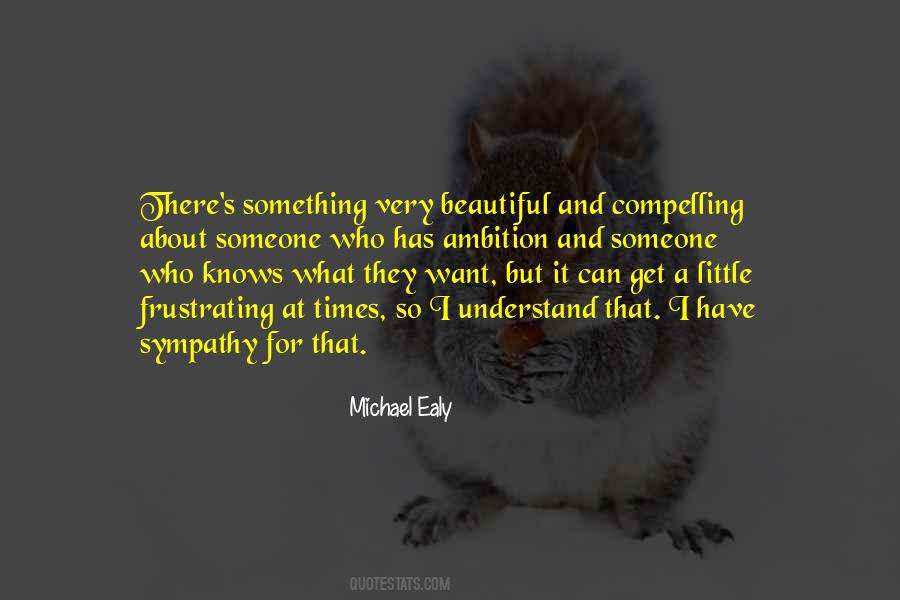 I Want Someone Who Can Quotes #730861