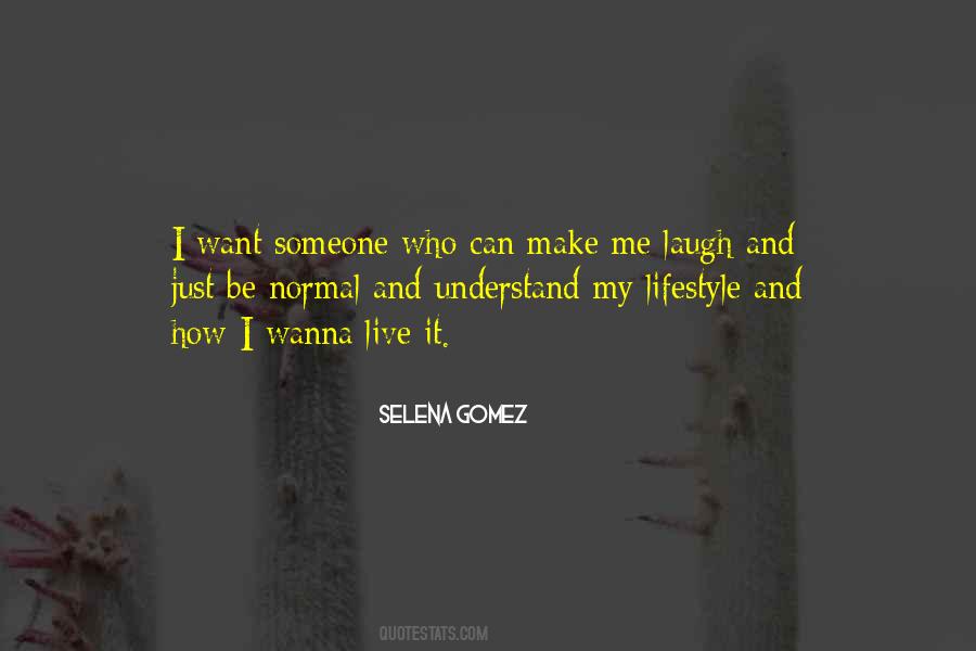 I Want Someone Who Can Quotes #770521