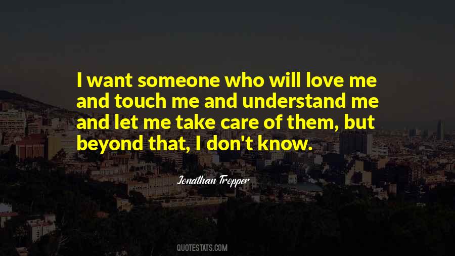 I Want Someone Who Will Love Me Quotes #1212637
