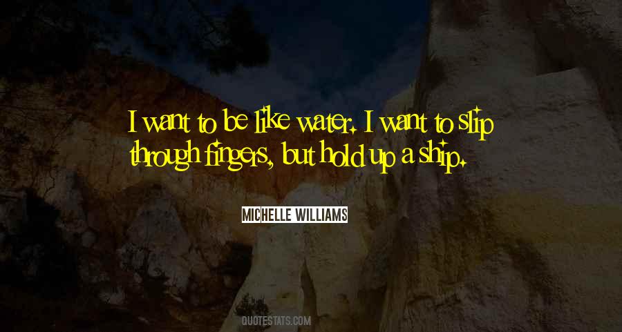 I Want To Be Like Water Quotes #1330376