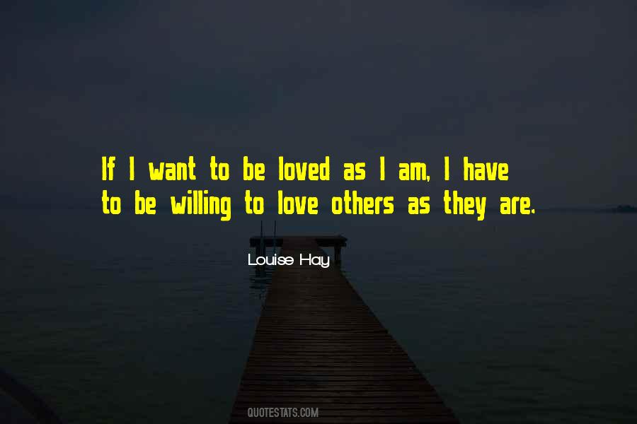 I Want To Be Loved Quotes #1626393