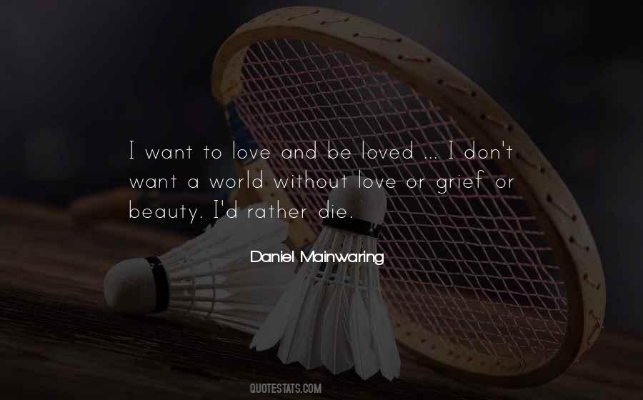 I Want To Be Loved Quotes #360862