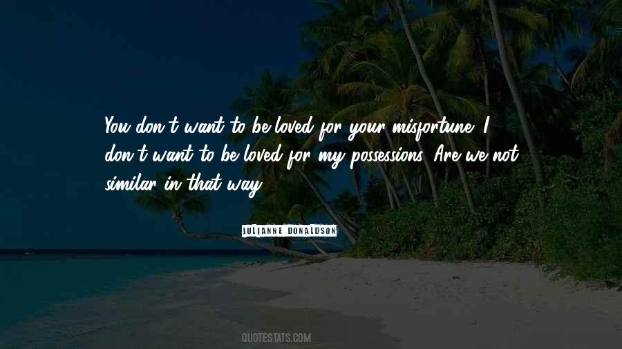 I Want To Be Loved Quotes #659212