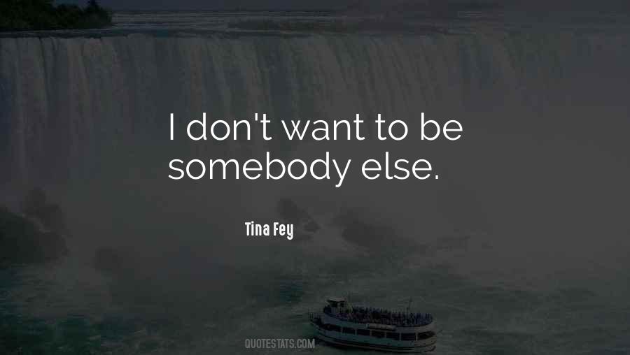 I Want To Be Somebody's Somebody Quotes #90481