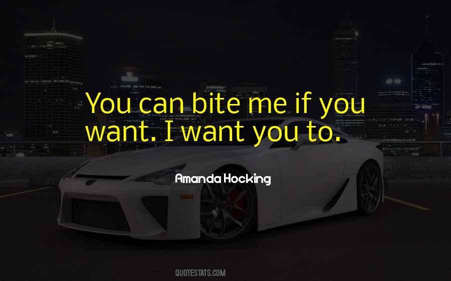 I Want To Bite You Quotes #1695428