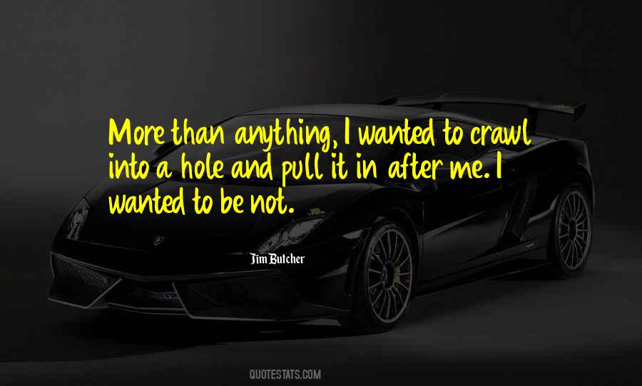 I Want To Crawl In A Hole Quotes #1458234
