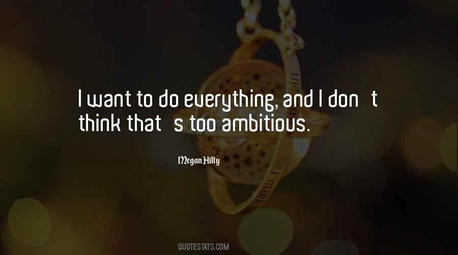 I Want To Do Everything Quotes #1021277