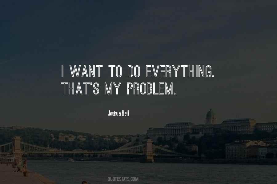I Want To Do Everything Quotes #1128873