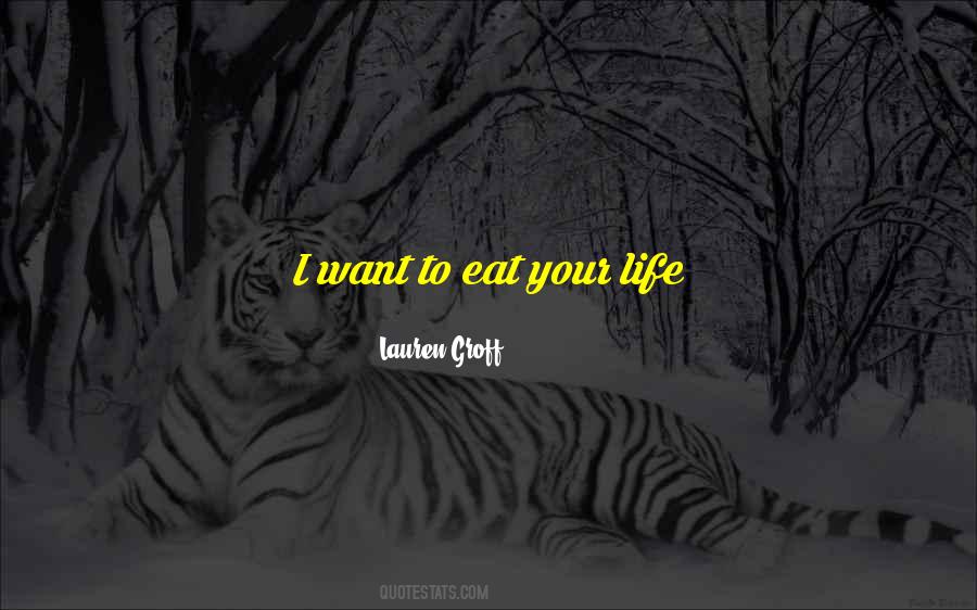 I Want To Eat Quotes #126938