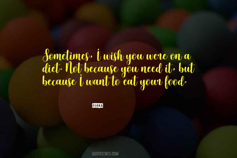 I Want To Eat Quotes #613400