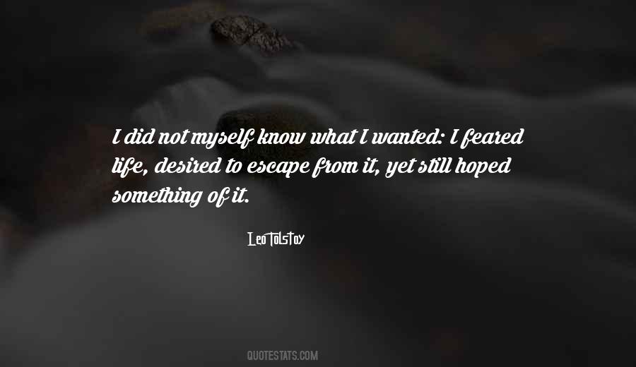 I Want To Escape My Life Quotes #125940