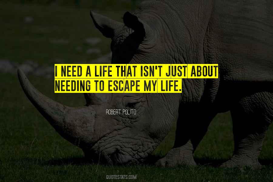 I Want To Escape My Life Quotes #72693