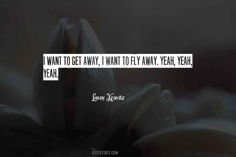 I Want To Fly Away Quotes #244728