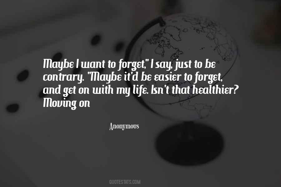 I Want To Forget Quotes #1498926