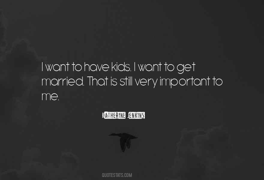 I Want To Get Married Quotes #142951