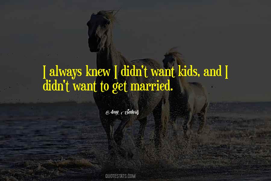 I Want To Get Married Quotes #267764