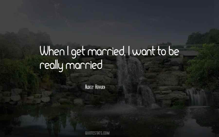 I Want To Get Married Quotes #303841