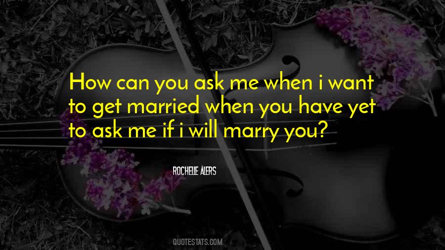 I Want To Get Married Quotes #581526