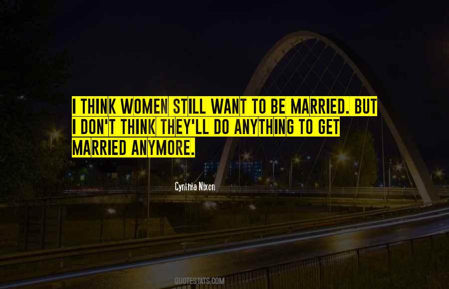 I Want To Get Married Quotes #977130