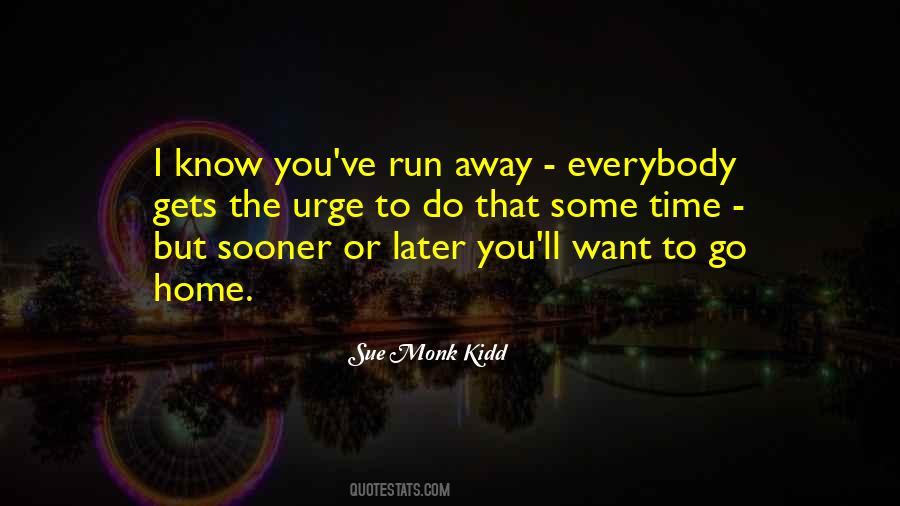I Want To Go Away Quotes #534958