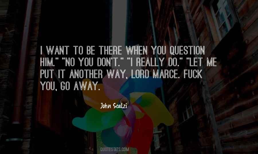 I Want To Go Away Quotes #57935