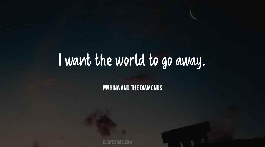 I Want To Go Away Quotes #920087