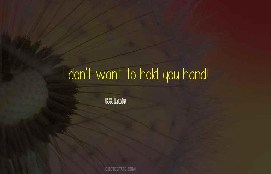 I Want To Hold You Quotes #982021