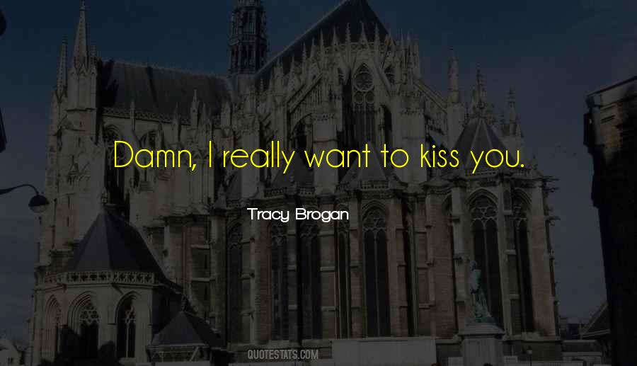 I Want To Kiss You Quotes #317883