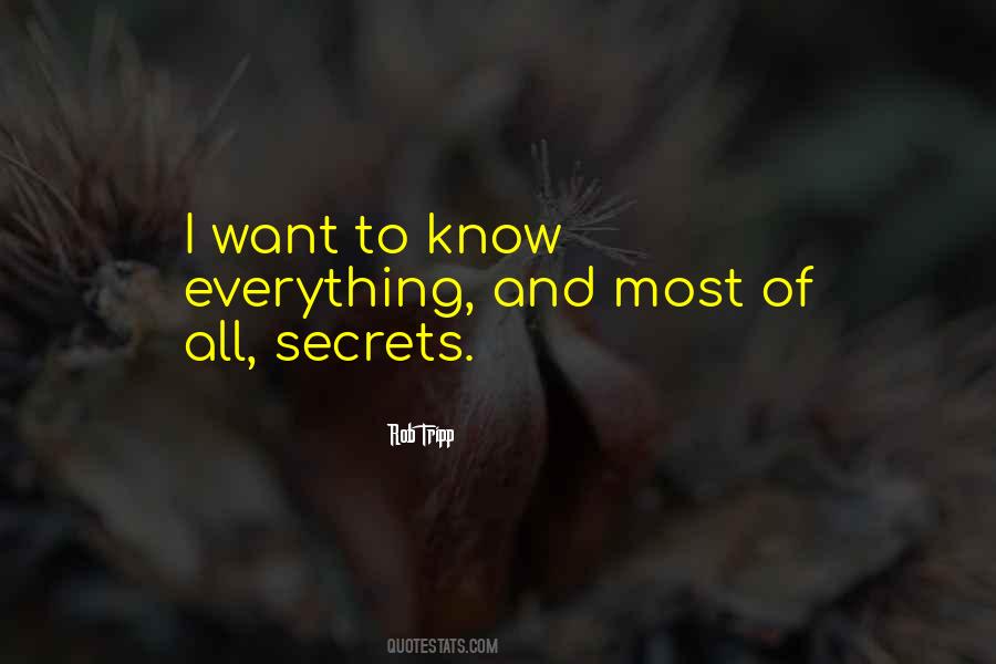 I Want To Know Everything Quotes #1717422