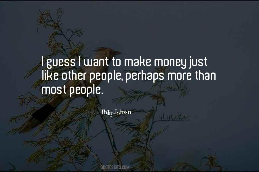 I Want To Make Money Quotes #997393