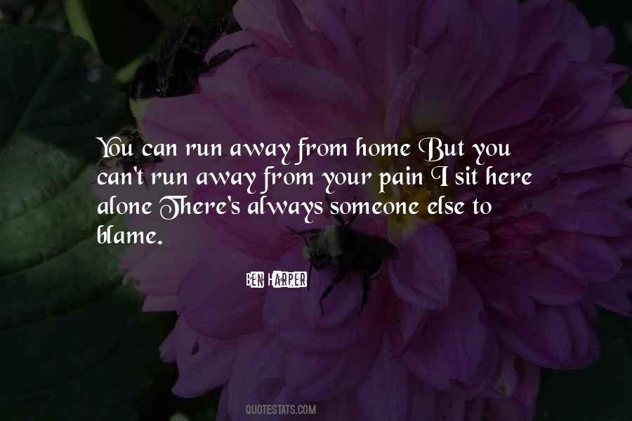 I Want To Run Away From Home Quotes #1094101