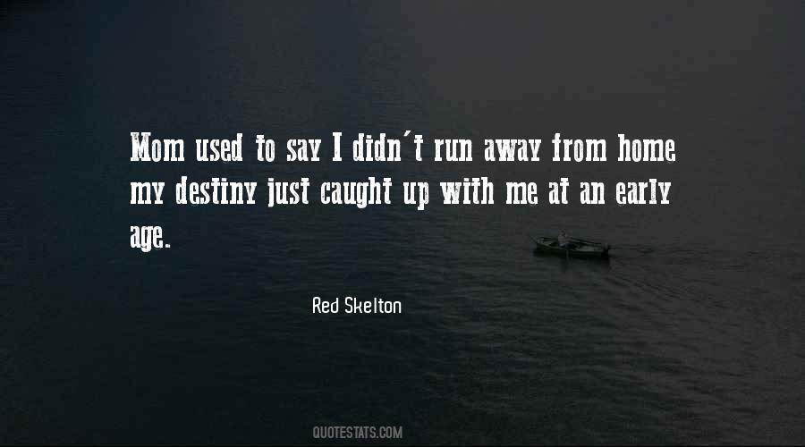 I Want To Run Away From Home Quotes #218817