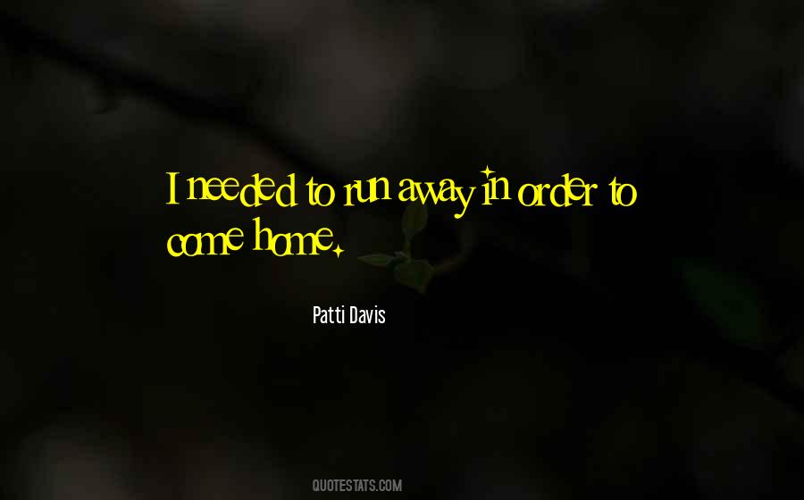 I Want To Run Away From Home Quotes #609114