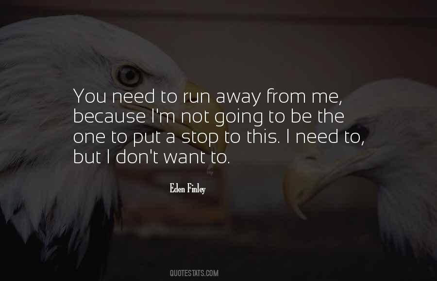 I Want To Run To You Quotes #663226