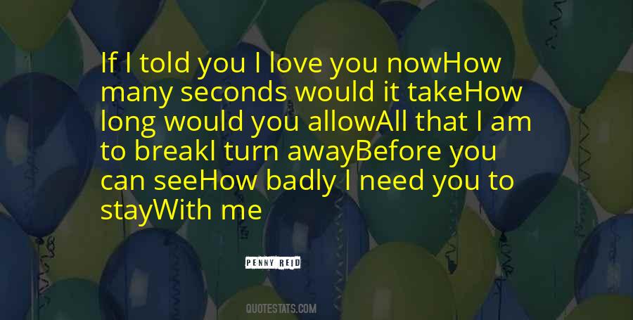 I Want To See You Badly Quotes #835346