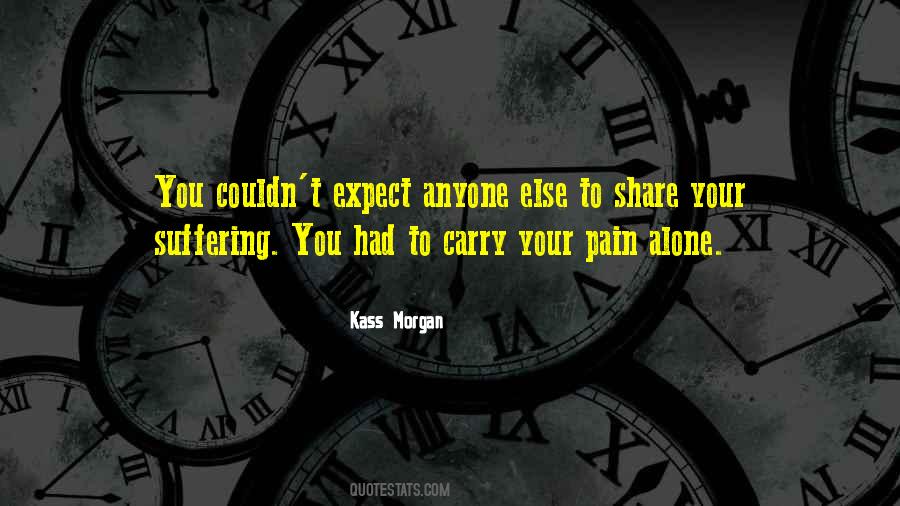 I Want To Share Your Pain Quotes #130982