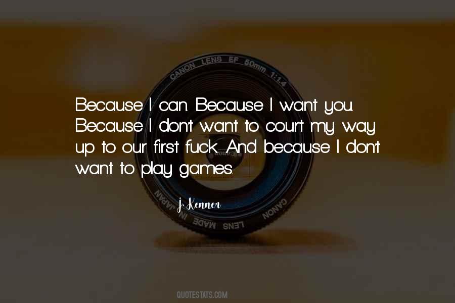 I Want You Because Quotes #395973