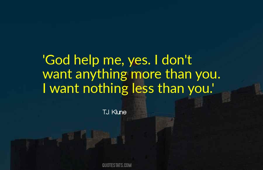 I Want You More Than You Want Me Quotes #1036312