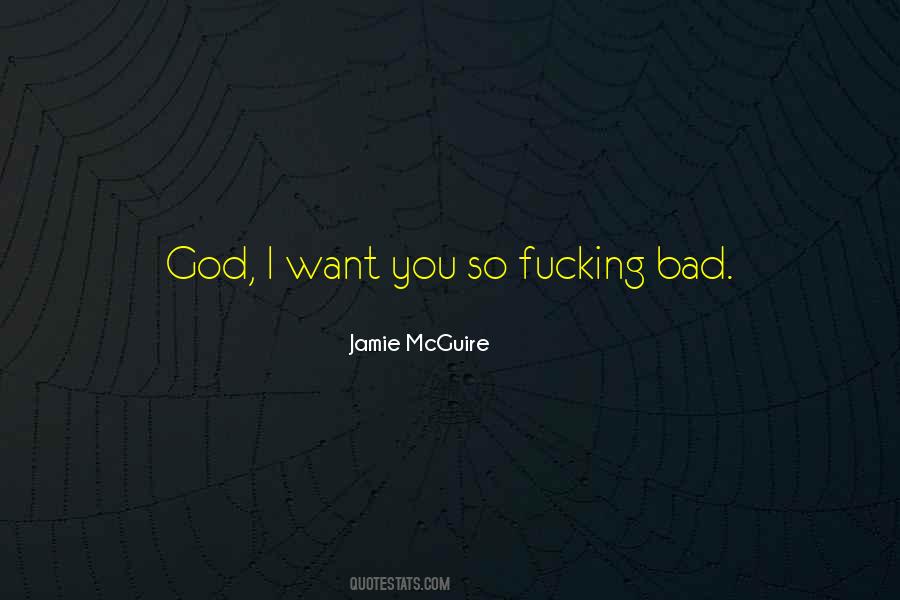 I Want You So Bad Quotes #1400900