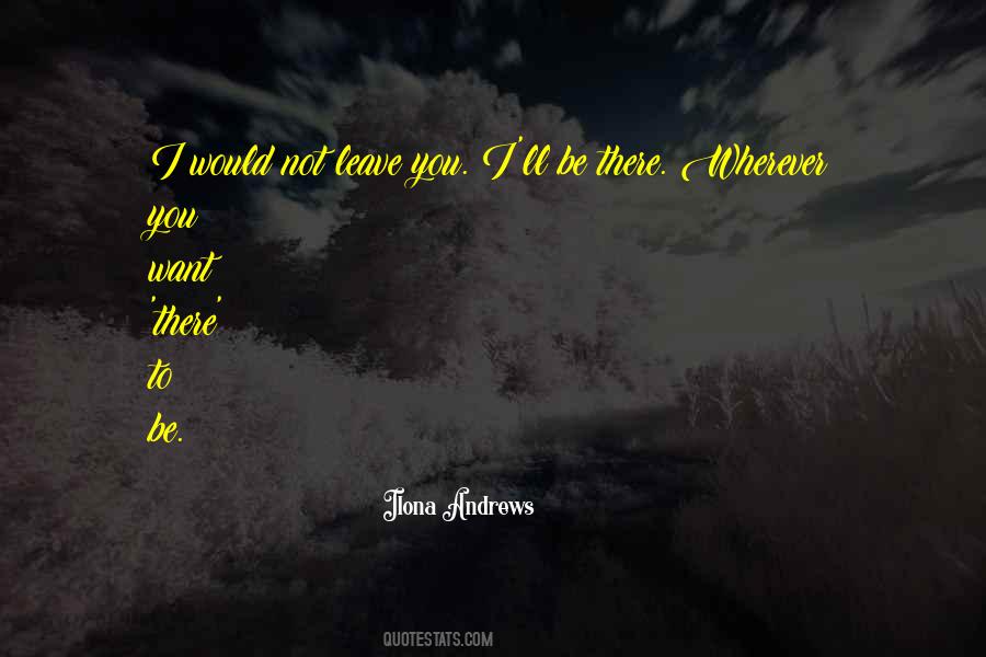 I Want You There Quotes #45511