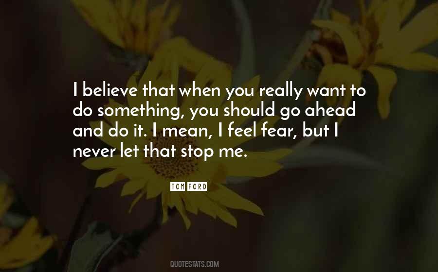 I Want You To Believe Me Quotes #921927