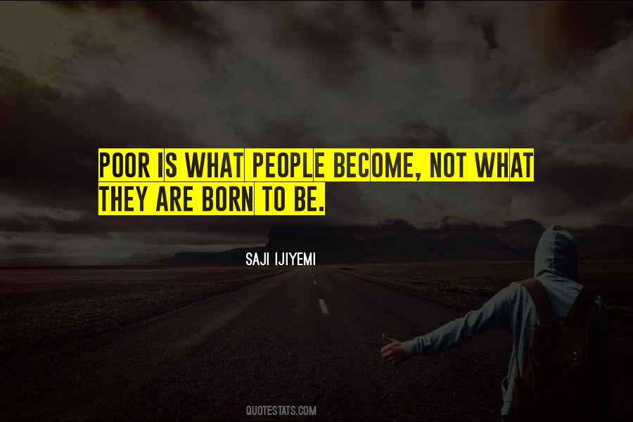 I Was Born Poor Quotes #53598